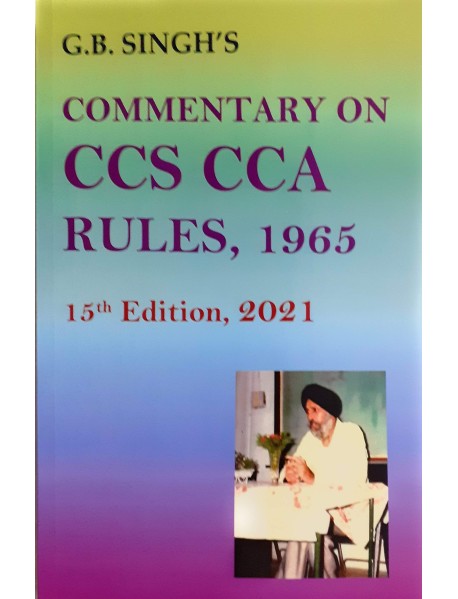 Commentary On The CCS CCA Rules,1965 BY G B Singh 15th Edition 2021