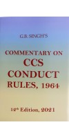 Commentary on the CCS Conduct Rules, 1964 BY G.B.SING 12th Edition 2021 