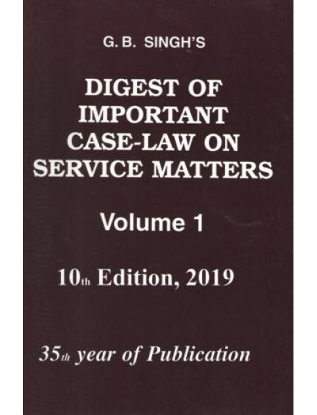 Digest Of Important Case Law on Service Matters by G.B.Singh 10th Edition 2019 in Three Volumes