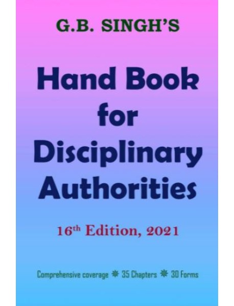 Hand Book for Disciplinary Authorities by G.B. Singh's 16th Edition, 2021 Paperback