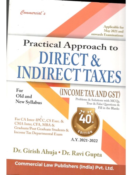 Practical Approach to Direct & Indirect Taxes by Dr.Girish Ahujan and Dr.Ravi Gupta 40th Edition 20221-2022 by Commercial Law Publisher 9789390303687