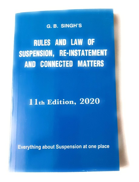 Rules And Law Of Suspension, Re-Instatement And Connected Matters By G.B.Singh 11th Edition 2020