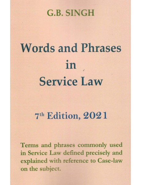 Words And Phrases In Service Law By G.B.Singh 7th Edition 2021
