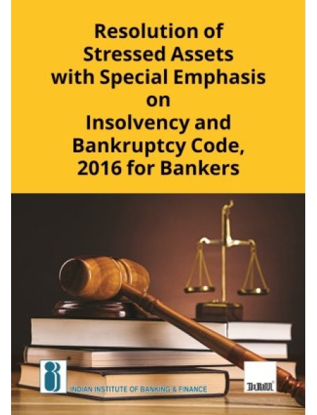 Resolution Of Stressed Assets With Special Emphasis On Insolvency And Bankruptcy Code, 2016 For Bankers, September 2020 Edition By M R Umarji And Indian Institute Of Banking & Finance, Published By Taxmann 