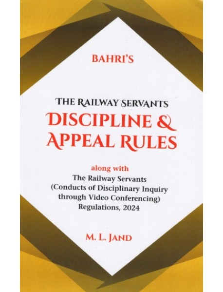 THE RAILWAY SERVANTS DISCIPLINE & APPEAL RULES 15TH EDITION, 2025