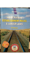 BAHRIS INDIAN RAILWAY ESTABLISHMENT RULES & LABOUR LAWS 12TH REPRINT EDITION 2022 BY K.P. SHARMA