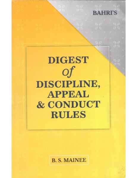 Digest Of Discipline Appeal & Conduct Rules By B.S.Mainee, Publish By Bahri's 11th Edition 2021