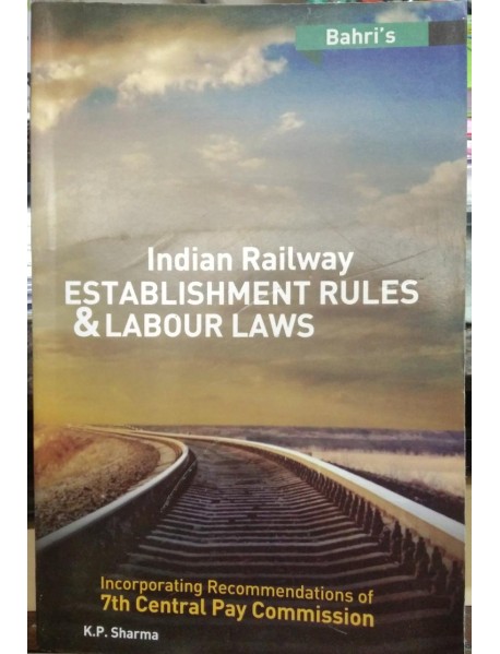 Indian Railway Establishment Rules & Labour Laws by K.P.sharma Bahri's Brothers Publisher