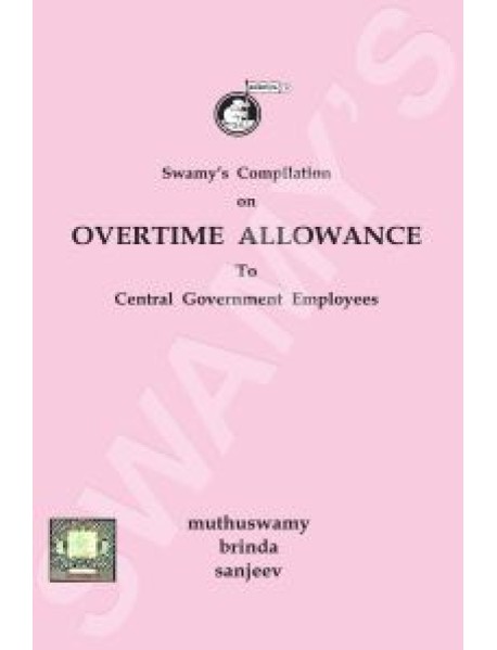 COMPILATION ON OVERTIME ALLOWANCE RULES TO CENTRAL GOVERNMENT EMPLOYEES - 2019 (18-A)