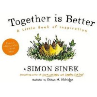 TOGETHER IS BETTER written by Simon Senek