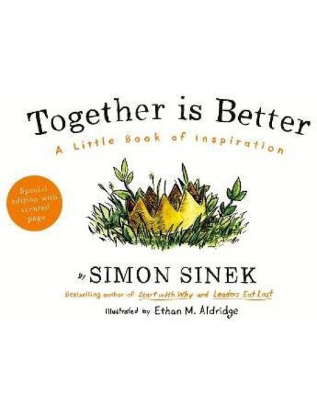 TOGETHER IS BETTER written by Simon Senek