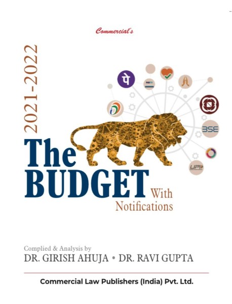 The Budget with Notification 2021-2022 Complied & Analysis by Dr. Girish Ahuja Dr. Ravi Gupta by commercial 