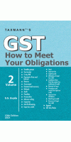 GST How To Meet Your Obligations (Set Of 2 Volumes) 10th Edition February 2021 By S.S. Gupta  BY Taxmann Publication