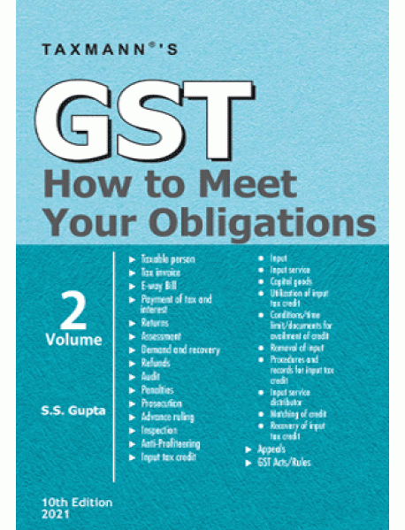 GST How To Meet Your Obligations (Set Of 2 Volumes) 10th Edition February 2021 By S.S. Gupta  BY Taxmann Publication