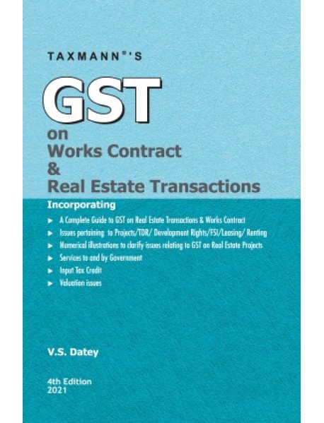 GST On Works Contract & Real Estate Transactions By V.S.Datey 4th Edition February 2021 by Taxmann Publication