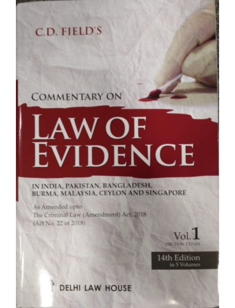 COMMENTARY ON LAW OF EVIDENCE BY C D FIELD'S PUBLISHED BY DELHI LAW HOUSE 14TH EDITION 2020 IN 5 VOLUMES