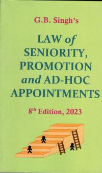 G.B. Singh Law of Seniority ,Promotion and Adhoc-Appointments