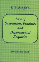 Law of Suspension, Penalties and Departmental Enquiries by G.B. Singh 18th Edition 2024