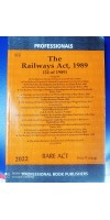 THE RAILWAYS ACT, 1989 EDITION 2022 PUBLISHED BY PROFFESSIONAL BOOK PUBLISHERS